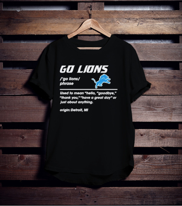 Go Lions Phrase Used For Anything Origin Detroit MI T-Shirt