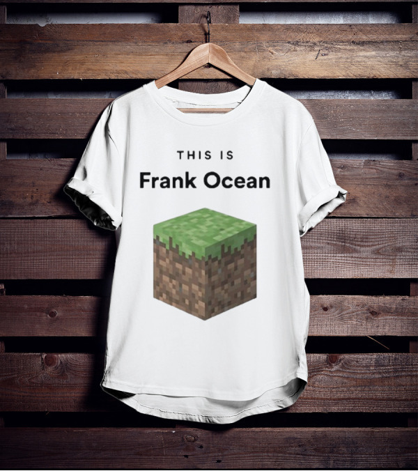 Minecraft Grass Block Parody This Is Frank Ocean Text T-Shirt