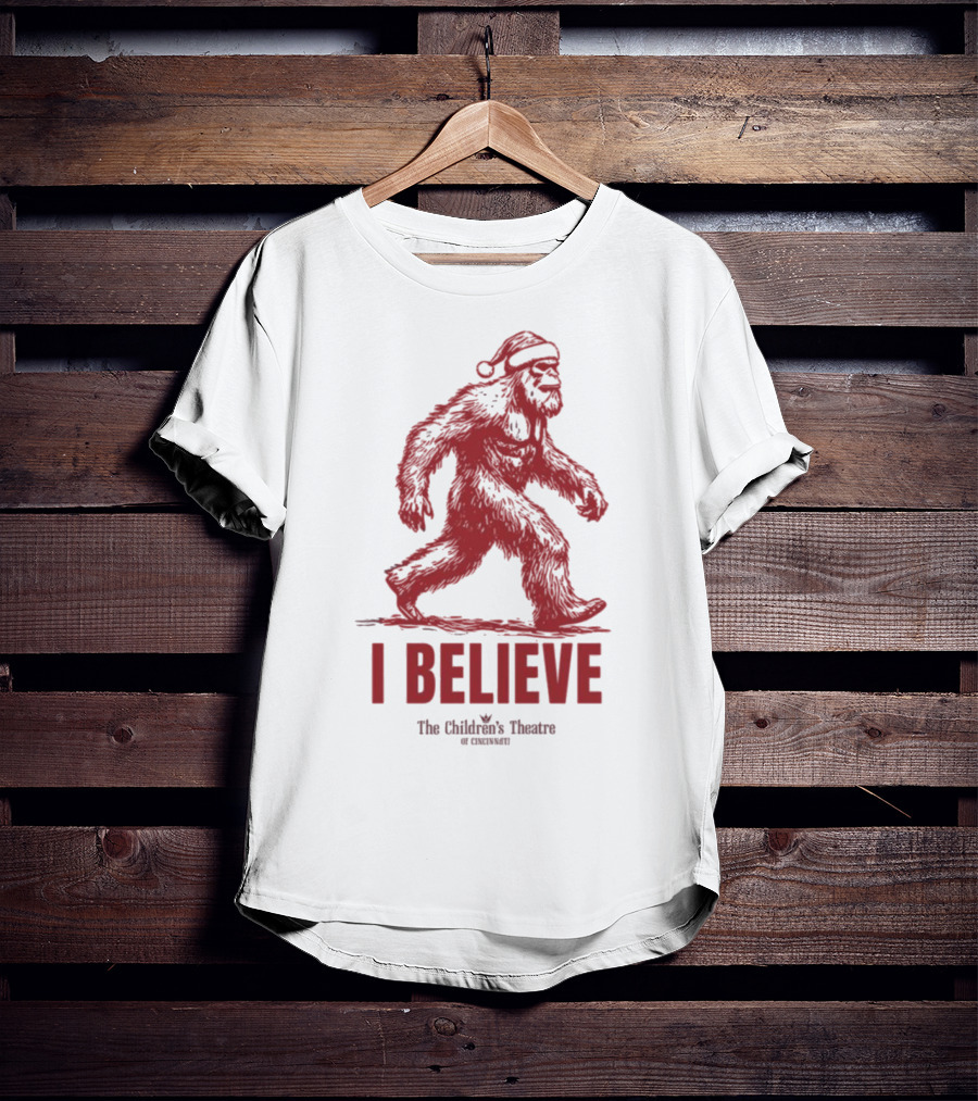 I Believe Bigfoot Santa The Children's Theatre Of Cincinnati T-Shirt