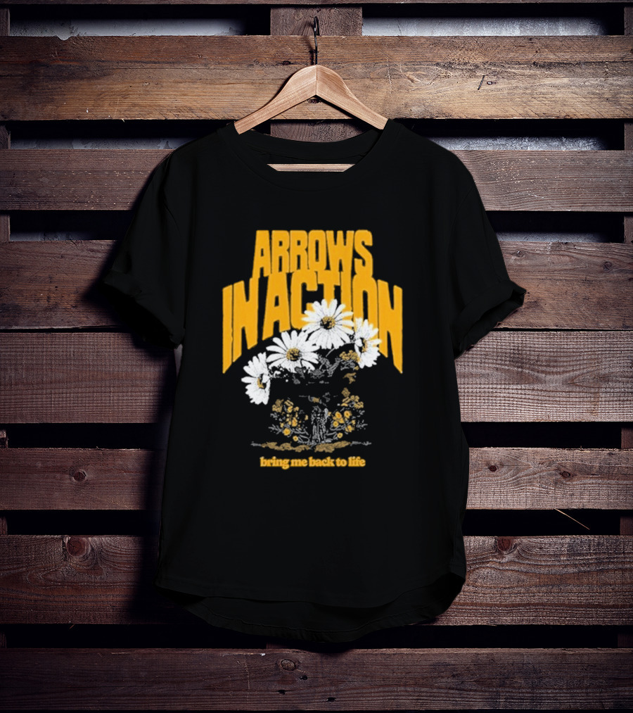Arrows In Action Daisy Bring Me Back To Life Flowers T-Shirt