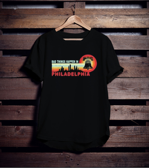Bad Things Happen In Philadelphia Retro Vintage Debate Liberty Bell Skyline T-Shirt