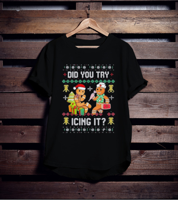 Did You Try Icing It Gingerbread Nurse Squad Ugly Christmas T-Shirt