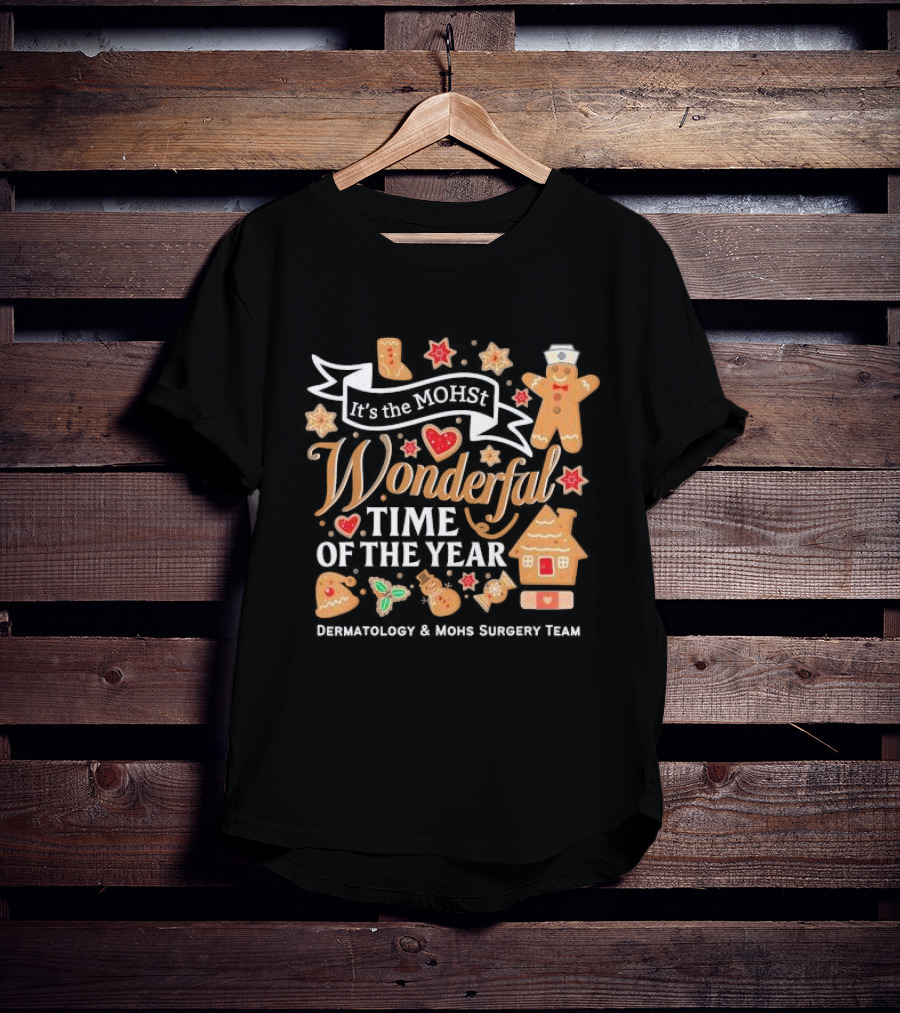 It's The MOHst Wonderful Time Of The Year Dermatology And Mohs Surgery Team Gingerbread Holiday T-Shirt
