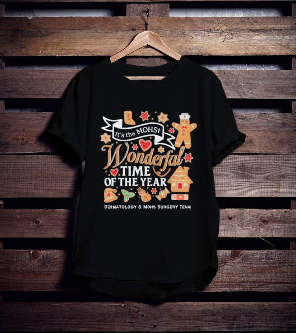 It's The MOHst Wonderful Time Of The Year Dermatology And Mohs Surgery Team Gingerbread Holiday T-Shirt