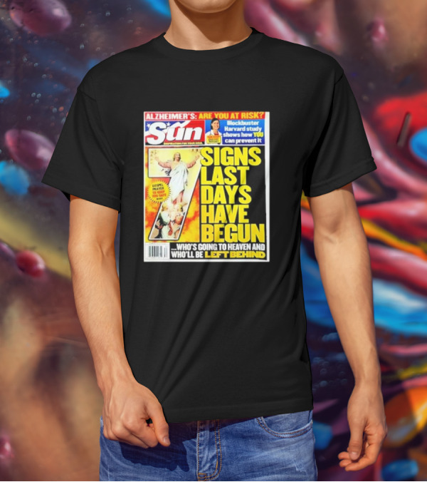 Sun Magazine Tabloid Aug 23 2004 7 Signs Last Days Have Begun Who's Going To Heaven And Who Will Be Left Behind T-Shirt