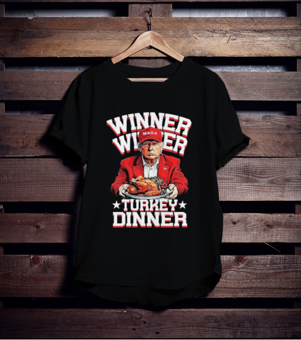 Winner Winner Turkey Dinner MAGA Hat Red Suit T-Shirt