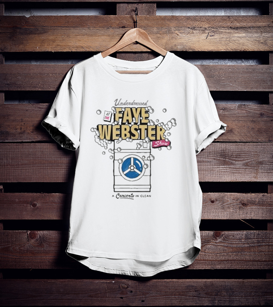 Underdressed At The Faye Webster Show Concert In Clean With Washing Machine Bubbles T-Shirt