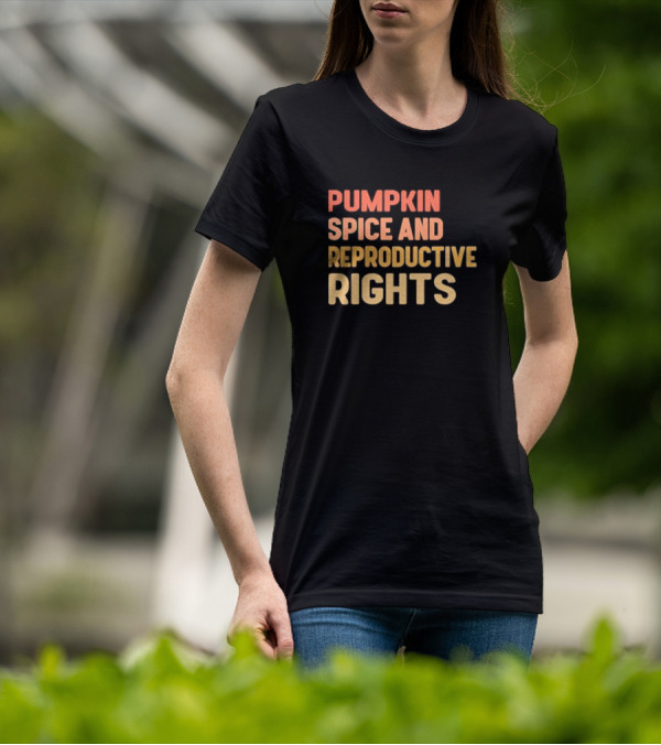 Pumpkin Spice And Reproductive Rights Awareness T-Shirt