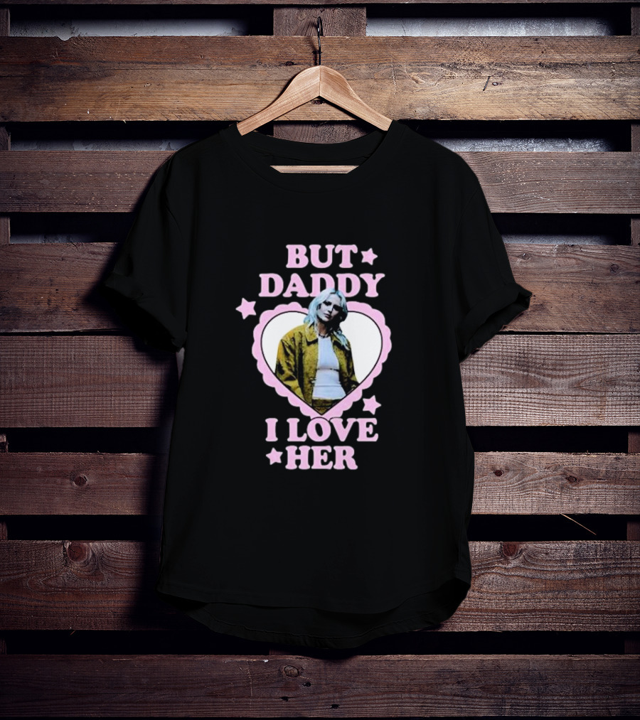 But Daddy I Love Her Emily Armstrong Heart Pink Stars T-Shirt