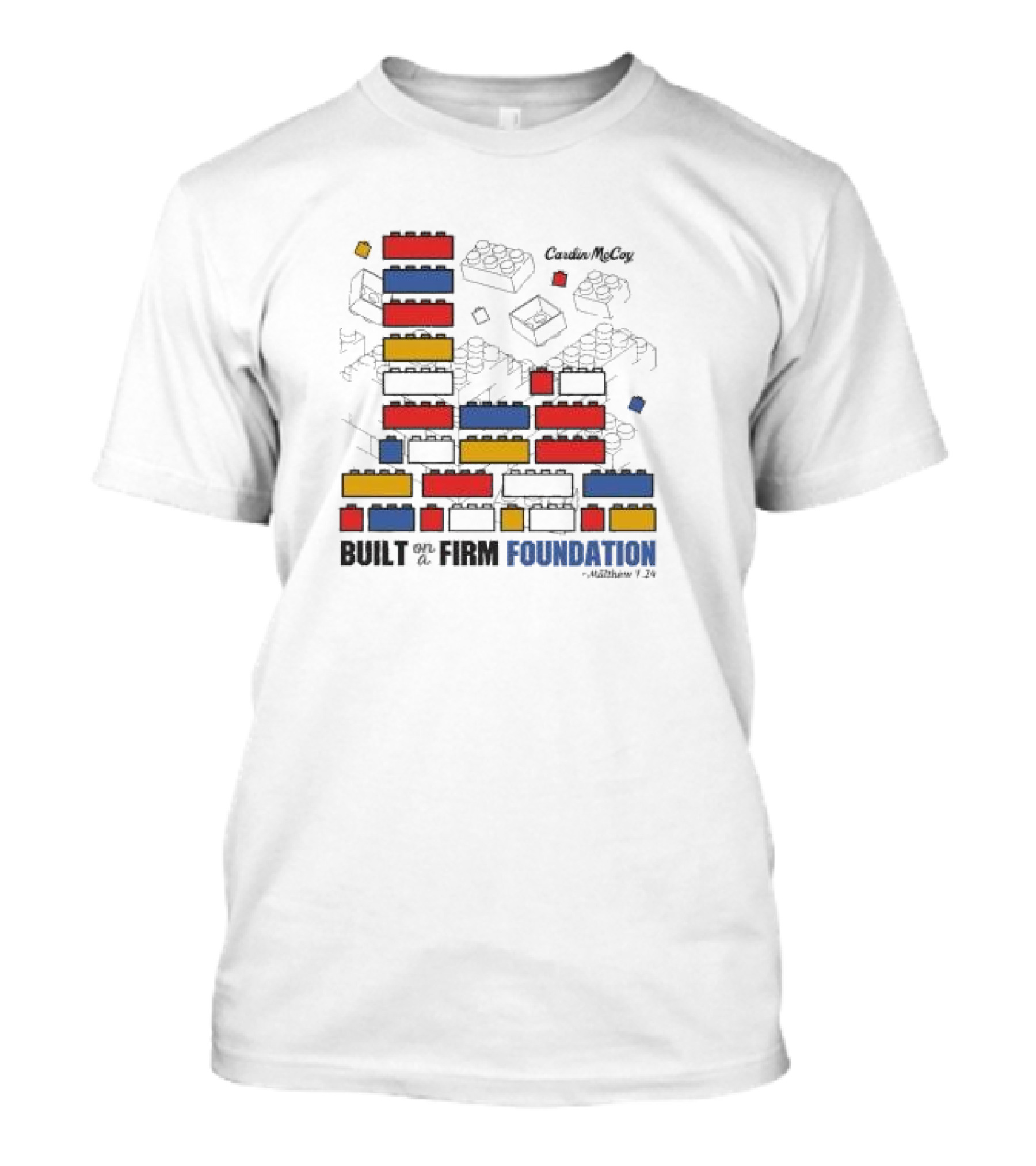 Built On A Firm Foundation Matthew 7 24 Cardin McCoy Lego Blocks T-Shirt