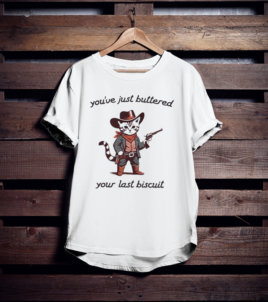 You've Just Buttered Your Last Biscuit Cowboy Cat With Gun And Bandana T-Shirt