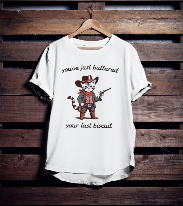 You've Just Buttered Your Last Biscuit Cowboy Cat With Gun And Bandana T-Shirt