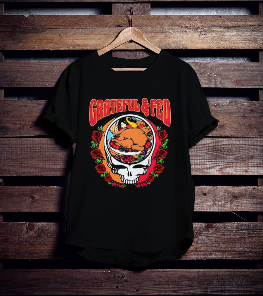 Grateful And Fed Skull With Turkey Roses T-Shirt
