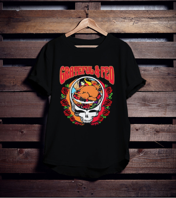 Grateful And Fed Skull With Turkey Roses T-Shirt