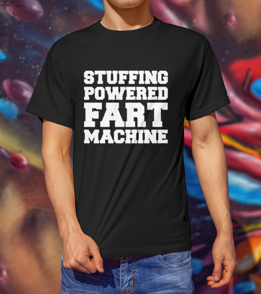 Stuffing Powered Fart Machine Phrase T-Shirt
