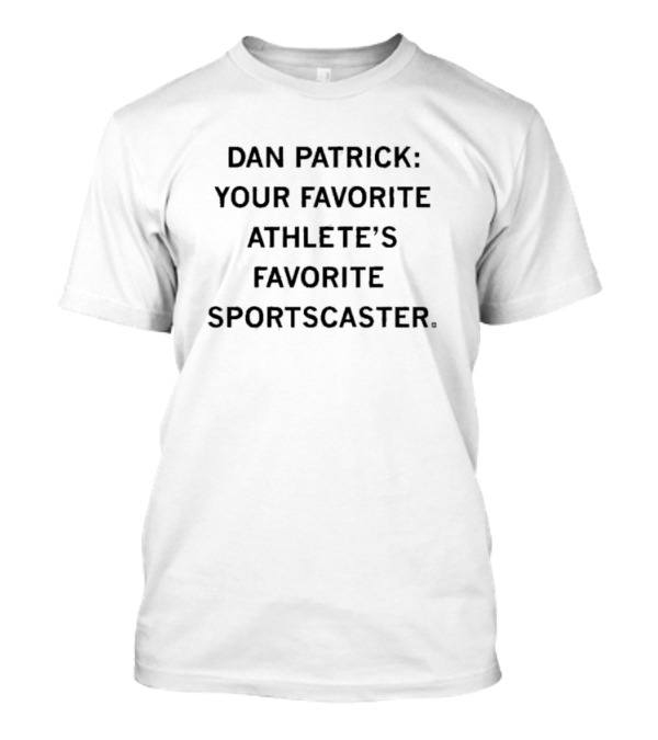 Dan Patrick Your Favorite Athlete’s Beloved Sportscaster T-Shirt
