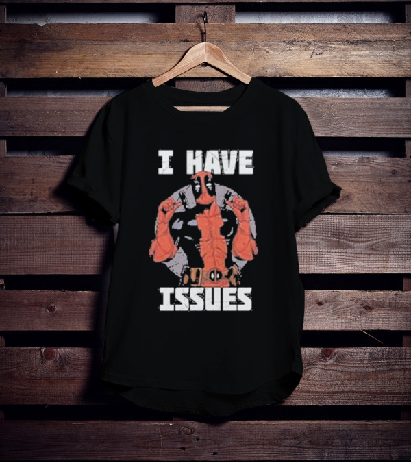 Deadpool I Have Issues T-Shirt