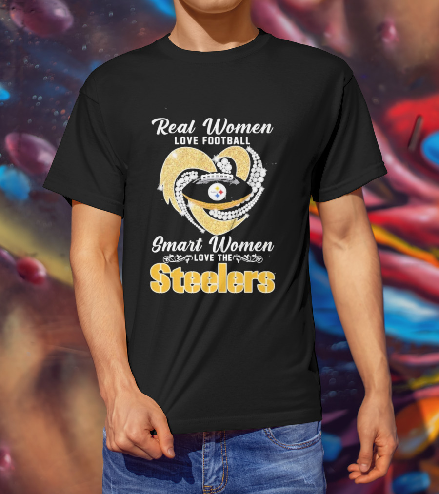 Real Women Love Football Smart Women Love The Steelers T-Shirt