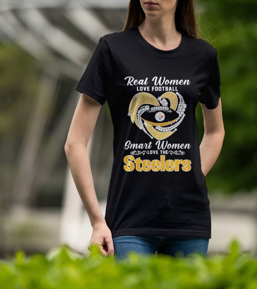 Real Women Love Football Smart Women Love The Steelers T-Shirt