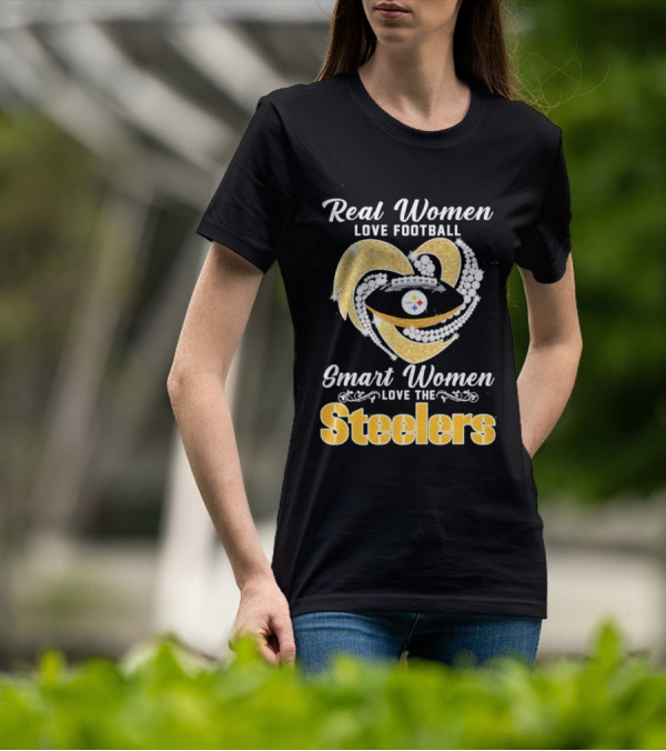 Real Women Love Football Smart Women Love The Steelers T-Shirt