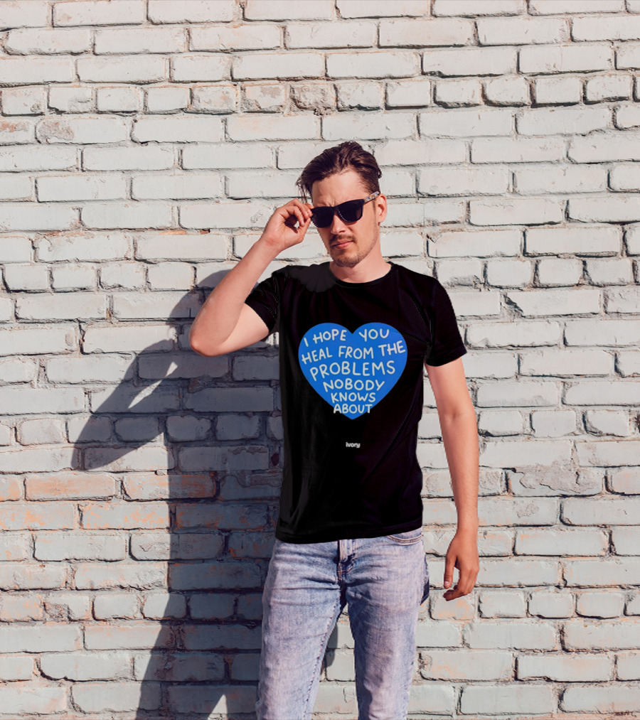 I Hope You Heal From The Problems Nobody Knows About Ivory Heart T-Shirt