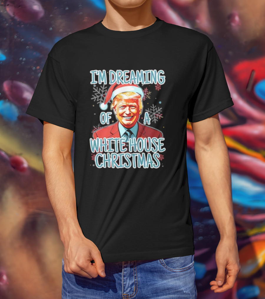 I'M DREAMING OF A WHITE HOUSE CHRISTMAS Santa Hat T-Shirt