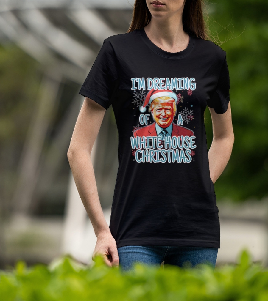 I'M DREAMING OF A WHITE HOUSE CHRISTMAS Santa Hat T-Shirt