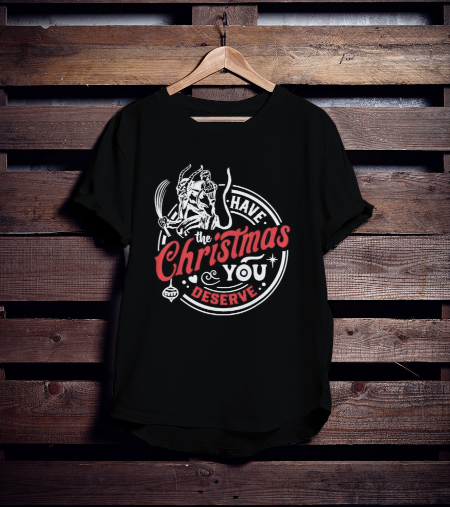 Have The Christmas You Deserve Krampus Xmas T-Shirt