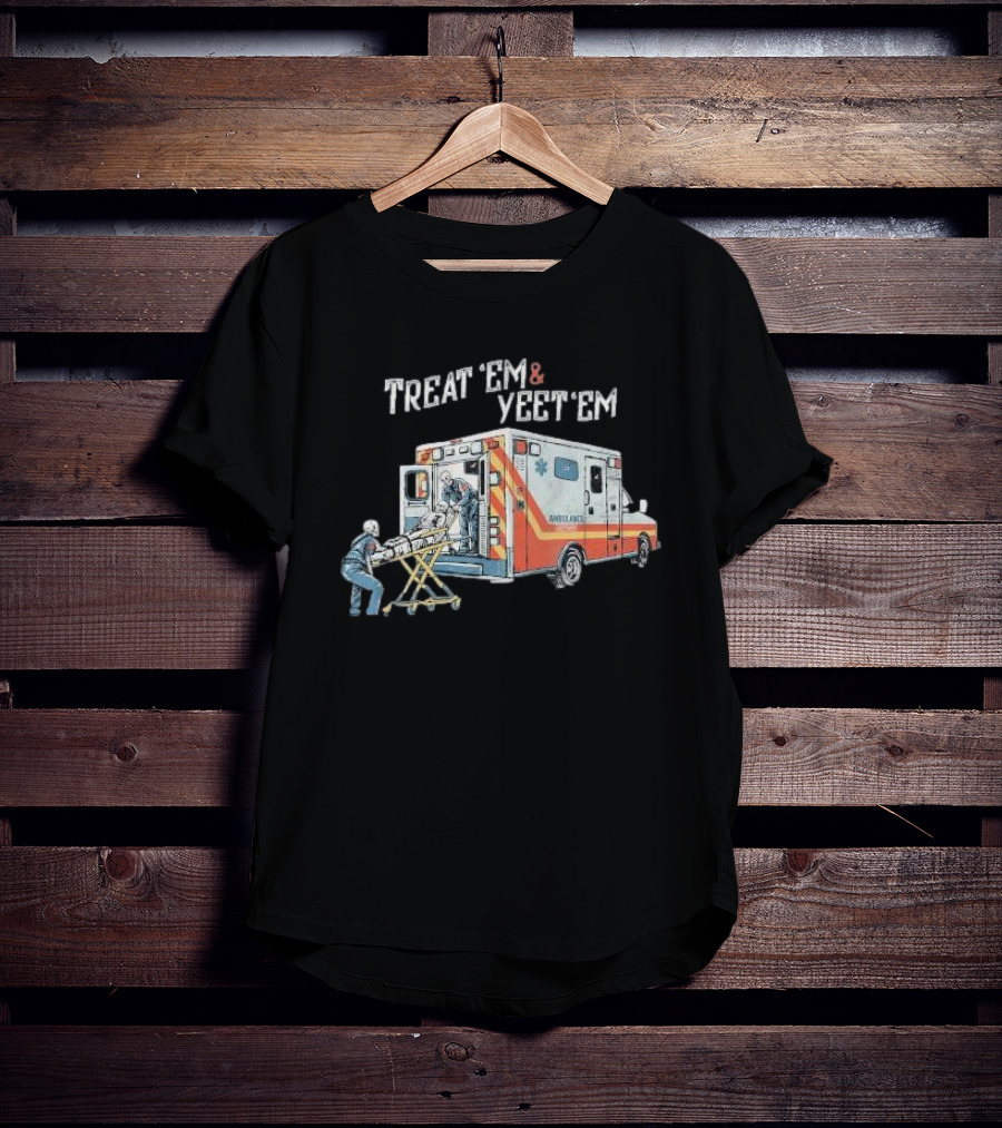 Treat ’Em And Yeet ’Em Humor Skeleton Ambulance Scene T-Shirt