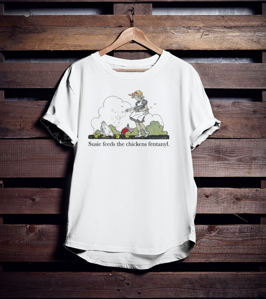 Susie Feeds The Chickens Fentanyl Clouds In Green Bushes Scene T-Shirt