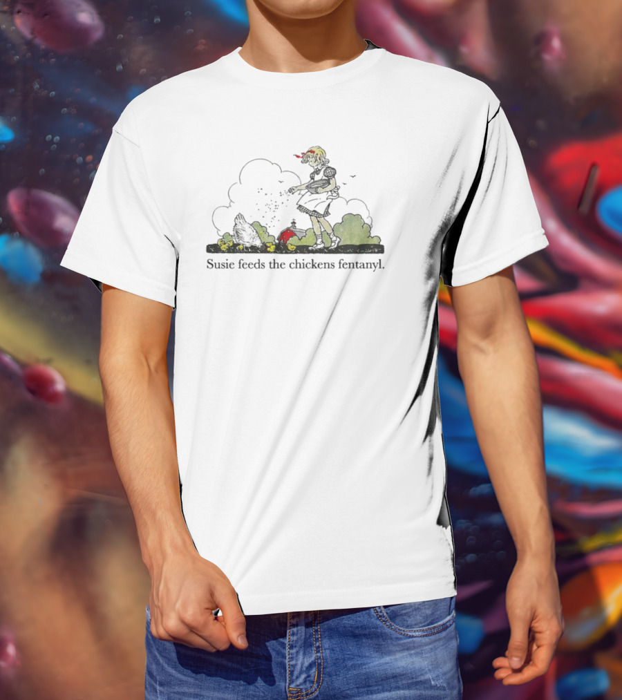 Susie Feeds The Chickens Fentanyl Clouds In Green Bushes Scene T-Shirt