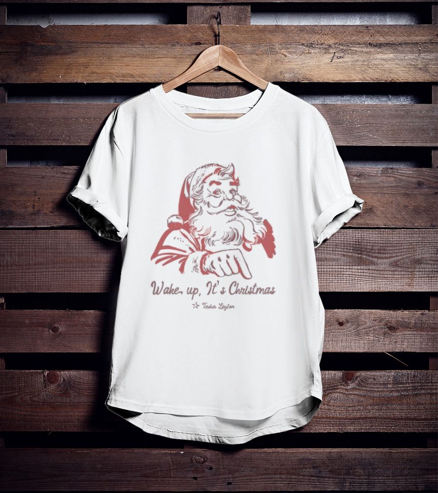 Wake Up It’s Christmas Santa Tasha Layton T-Shirt