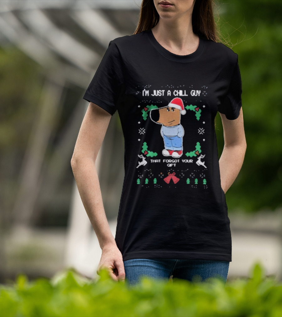 I’m Just A Chill Guy That Forgot Your Gift Santa Hat Christmas Reindeer T-Shirt
