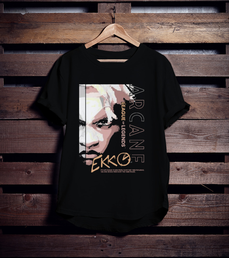 League Of Legends Arcane Ekko Brown It's Not Enough To Give People What They Need To Survive You Have To Give Them What They Need To Live T-Shirt
