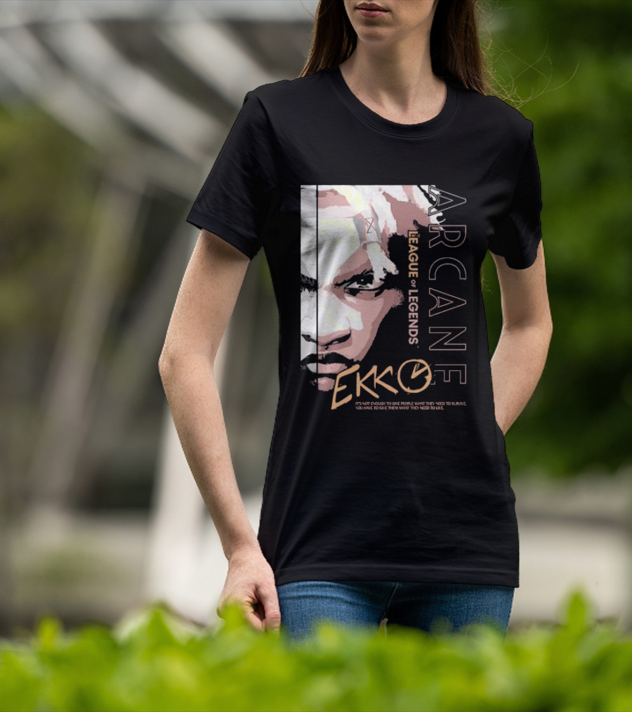 League Of Legends Arcane Ekko Brown It's Not Enough To Give People What They Need To Survive You Have To Give Them What They Need To Live T-Shirt