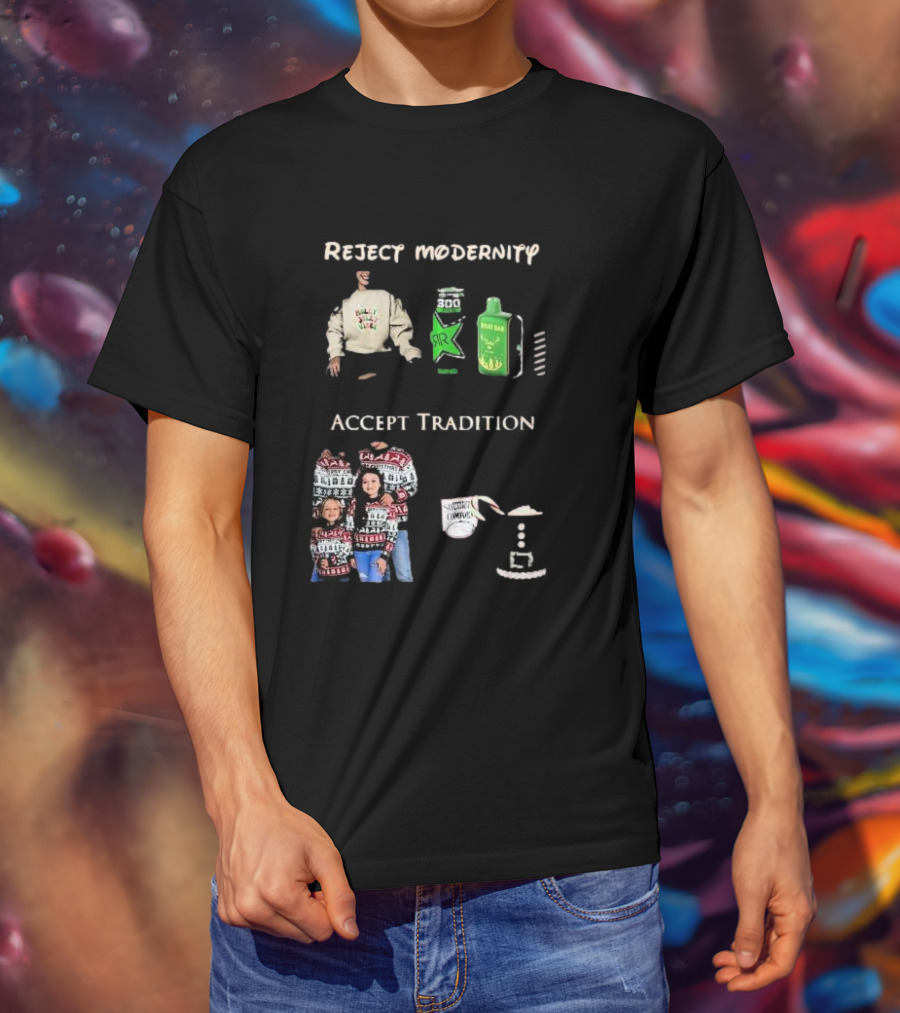 Reject Modernity Accept Tradition Monster Energy Sweatshirts Sweaters T-Shirt