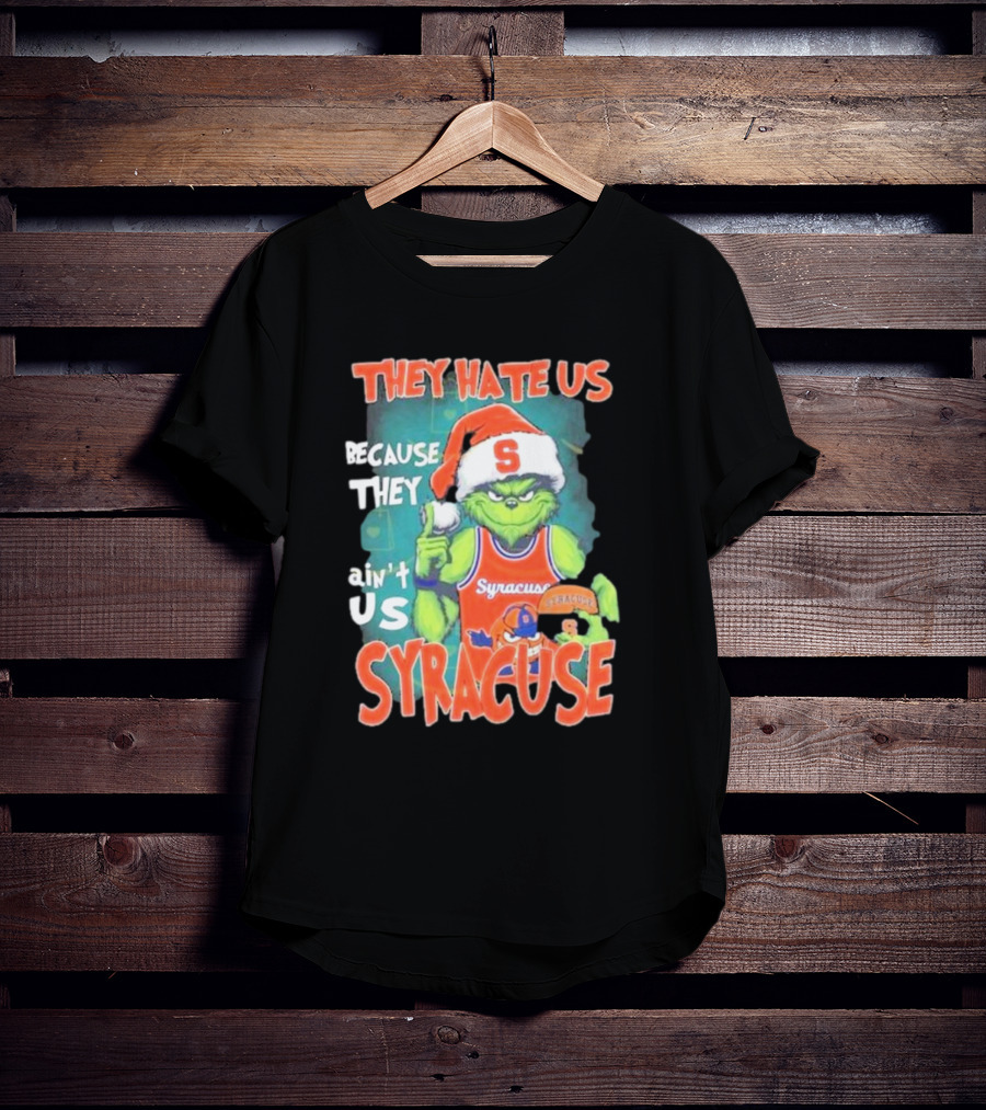 The Grinch Wearing Syracuse Basketball Jersey Christmas Theme They Hate Us Because They Ain't Us T-Shirt