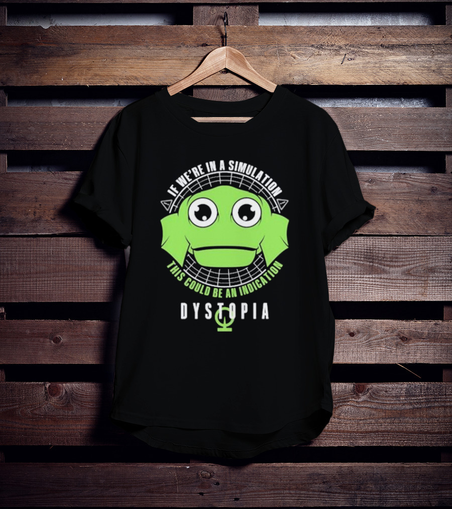 Dystopia If We're In A Simulation This Could Be An Indication Alien Face T-Shirt