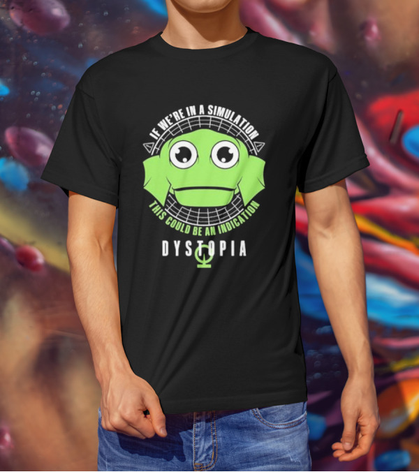 Dystopia If We're In A Simulation This Could Be An Indication Alien Face T-Shirt