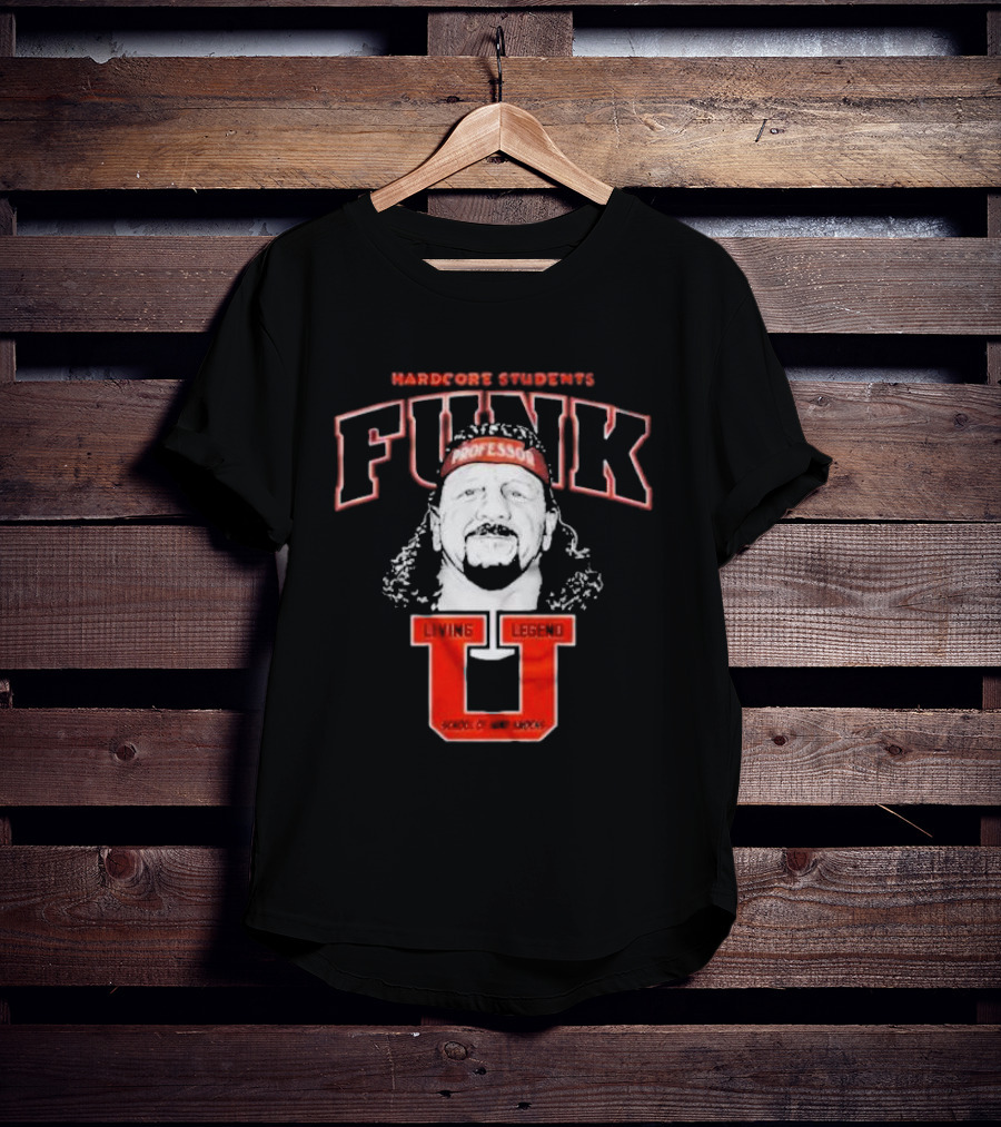 Hardcore Students Funk Professor Living Legend U School Of Hard Knocks Terry Funk T-Shirt