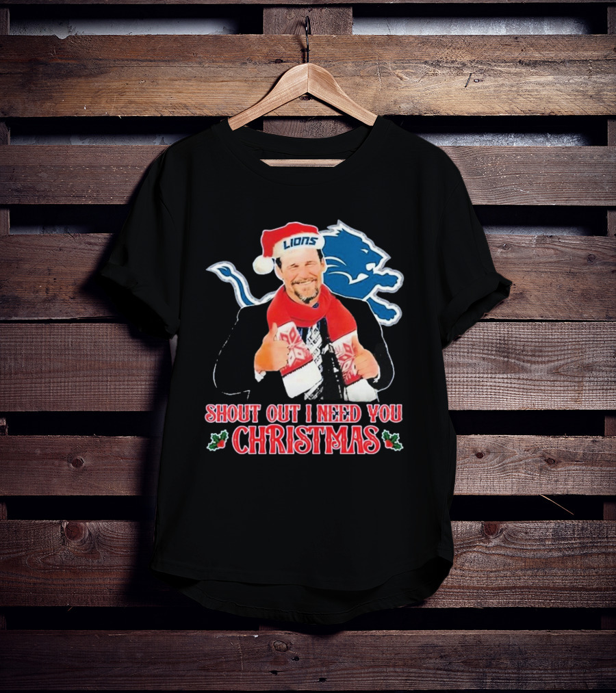 Shout Out I Need You Christmas Detroit Lions Coach Dan Campbell T-Shirt