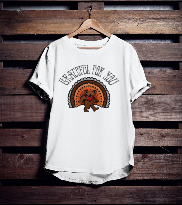 Grateful Dead Bear With Turkey Feathers Grateful For You T-Shirt