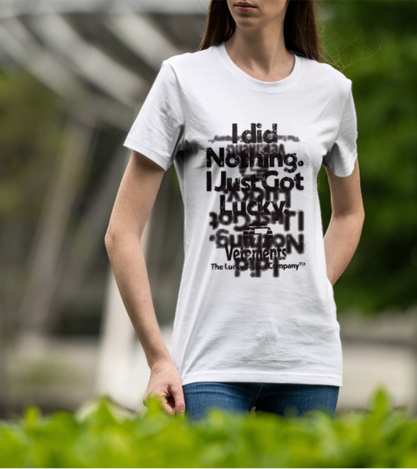 I Did Nothing I Just Got Lucky Vetements The Lucky Strike Company T-Shirt