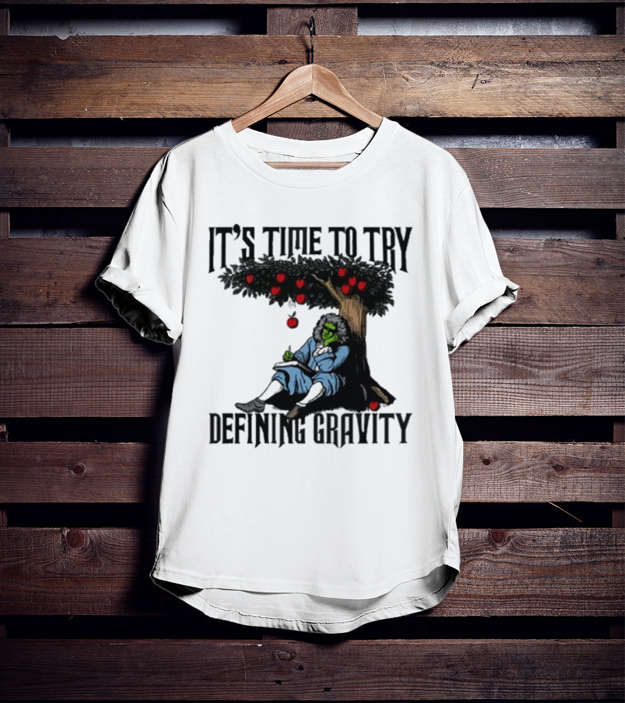 IT’S TIME TO TRY DEFINING GRAVITY Newton Green Witch Apple Tree T-Shirt