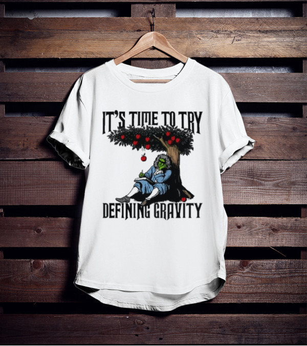 IT’S TIME TO TRY DEFINING GRAVITY Newton Green Witch Apple Tree T-Shirt