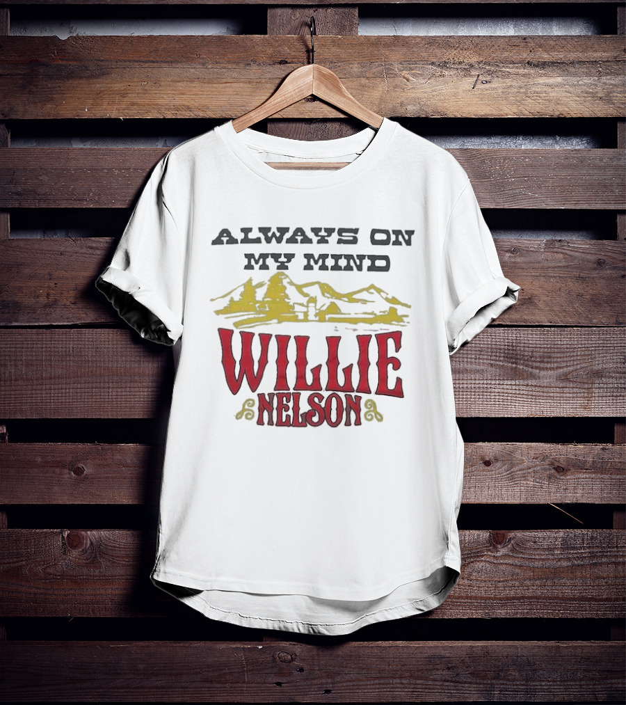 ALWAYS ON MY MIND WILLIE NELSON MOUNTAIN LANDSCAPE T-Shirt