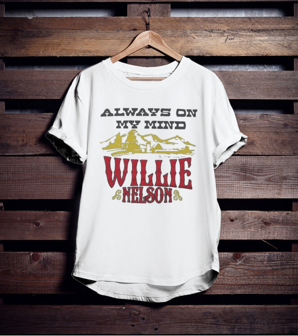 ALWAYS ON MY MIND WILLIE NELSON MOUNTAIN LANDSCAPE T-Shirt