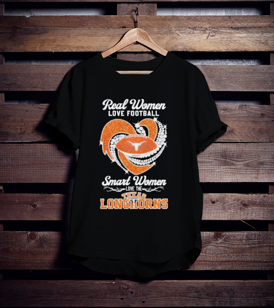 Real Women Love Football Smart Women Love The Texas Longhorns With Heart And Football T-Shirt