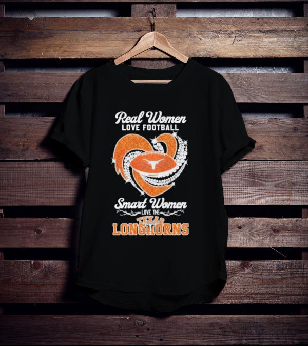 Real Women Love Football Smart Women Love The Texas Longhorns With Heart And Football T-Shirt
