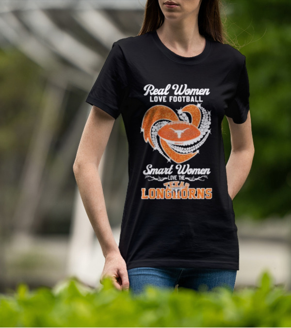 Real Women Love Football Smart Women Love The Texas Longhorns With Heart And Football T-Shirt